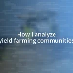 How I analyze yield farming communities