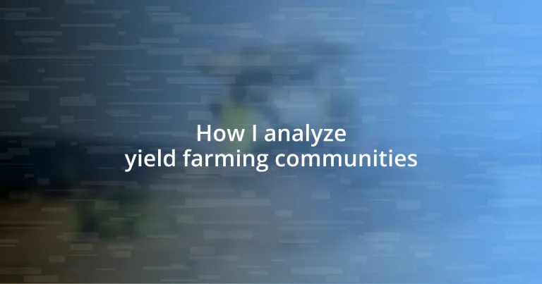 How I analyze yield farming communities