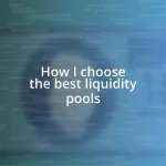 How I choose the best liquidity pools