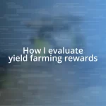 How I evaluate yield farming rewards