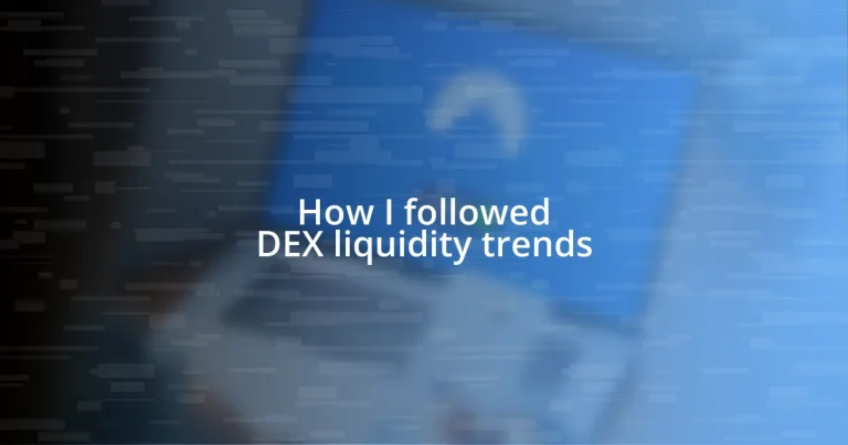 How I followed DEX liquidity trends