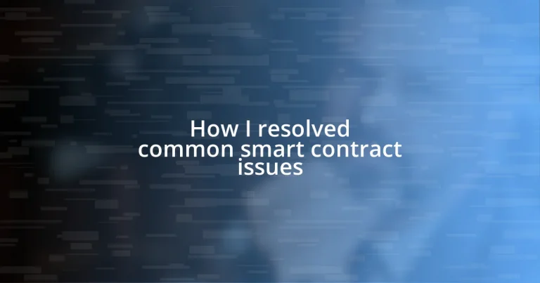 How I resolved common smart contract issues