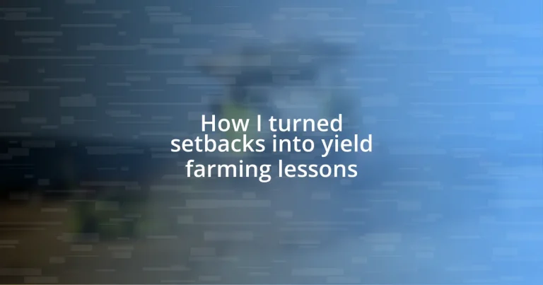 How I turned setbacks into yield farming lessons