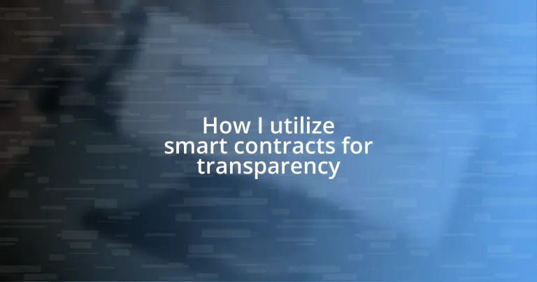 How I utilize smart contracts for transparency