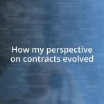 How my perspective on contracts evolved