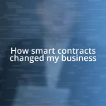 How smart contracts changed my business