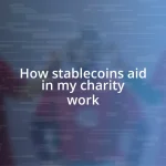 How stablecoins aid in my charity work