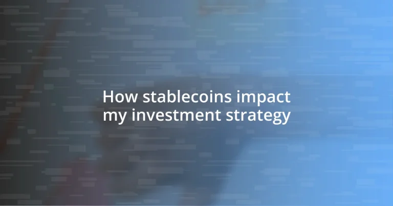 How stablecoins impact my investment strategy