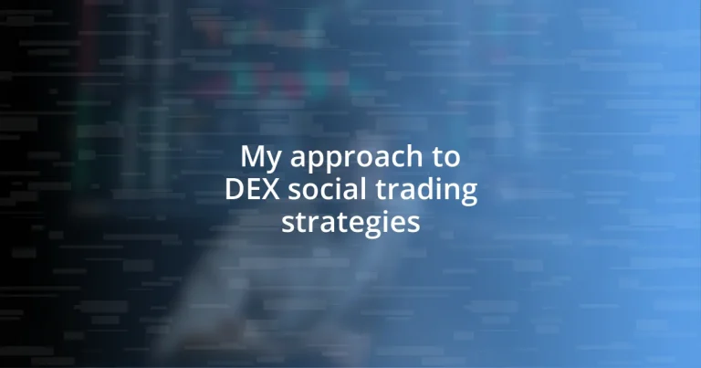 My approach to DEX social trading strategies