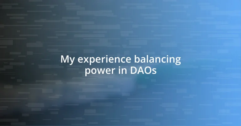 My experience balancing power in DAOs