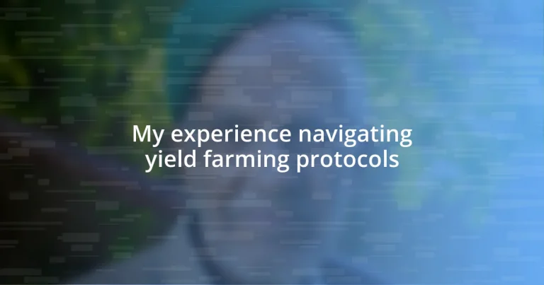 My experience navigating yield farming protocols