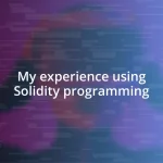 My experience using Solidity programming