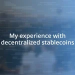 My experience with decentralized stablecoins