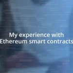 My experience with Ethereum smart contracts