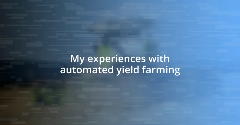 My experiences with automated yield farming