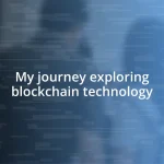 My journey exploring blockchain technology