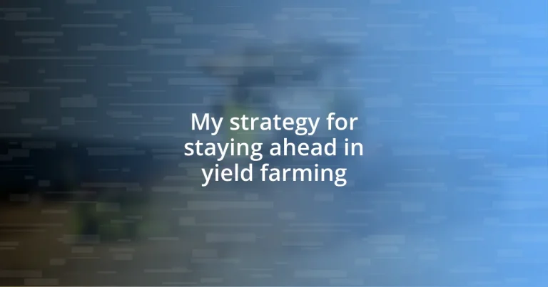 My strategy for staying ahead in yield farming