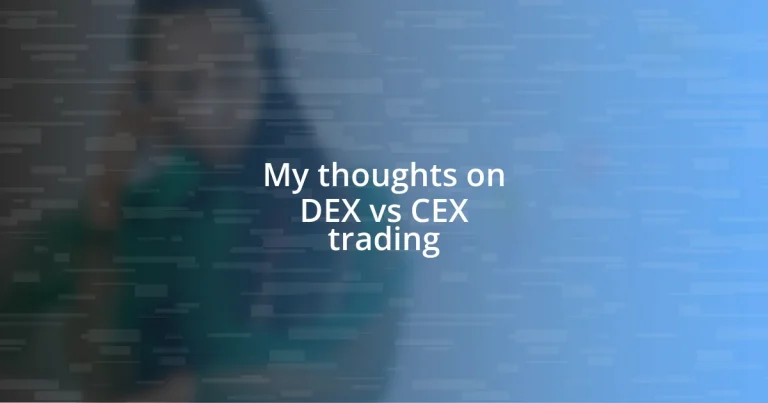 My thoughts on DEX vs CEX trading