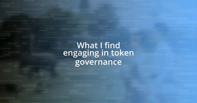 What I find engaging in token governance