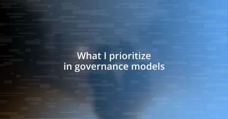 What I prioritize in governance models