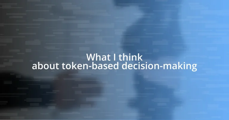 What I think about token-based decision-making