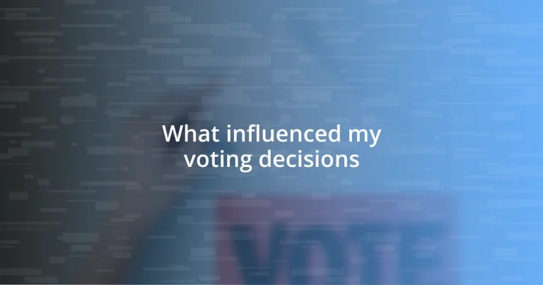 What influenced my voting decisions