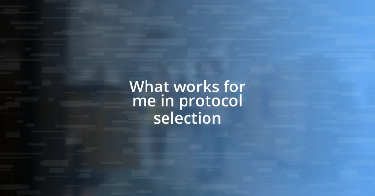 What works for me in protocol selection