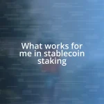 What works for me in stablecoin staking