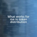 What works for me in token distribution