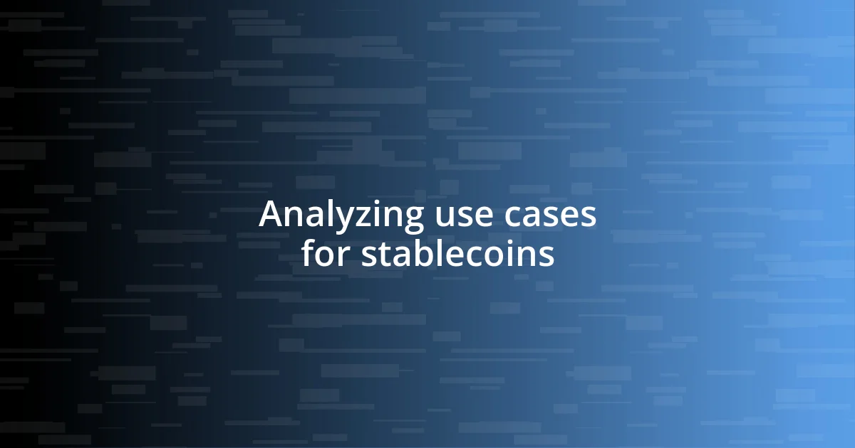 Analyzing use cases for stablecoins