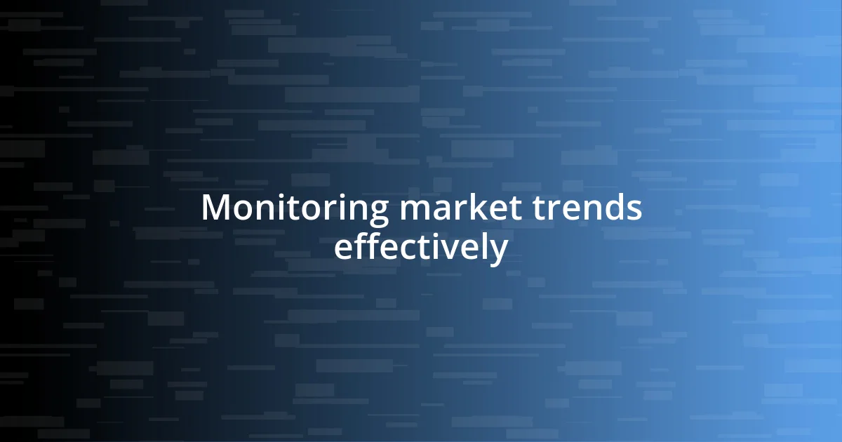 Monitoring market trends effectively