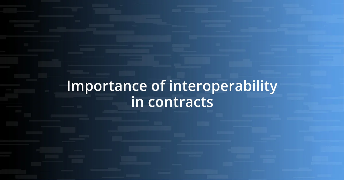 Importance of interoperability in contracts