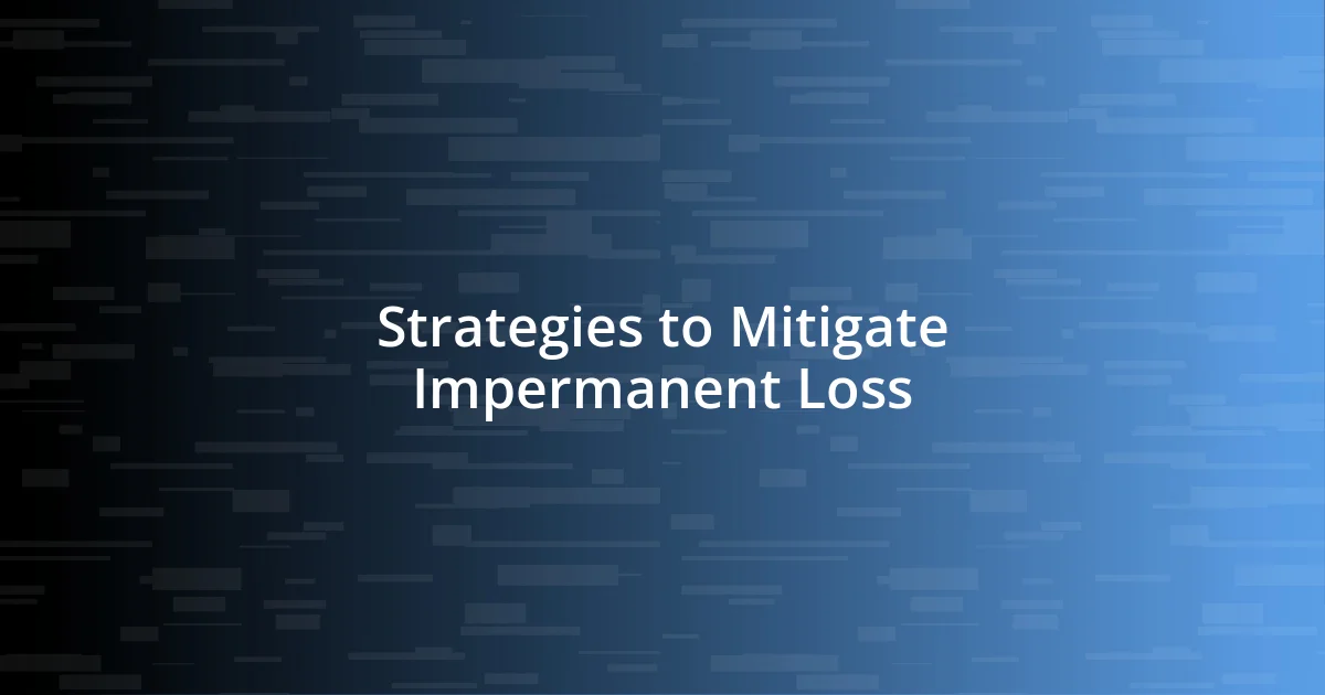 Strategies to Mitigate Impermanent Loss