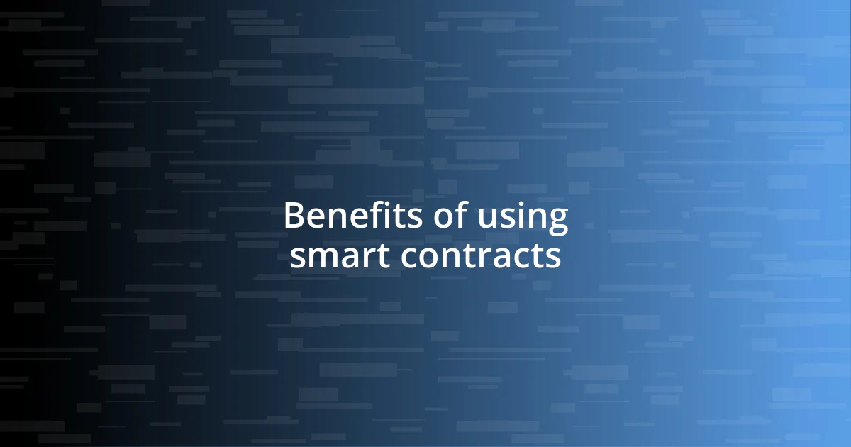 Benefits of using smart contracts