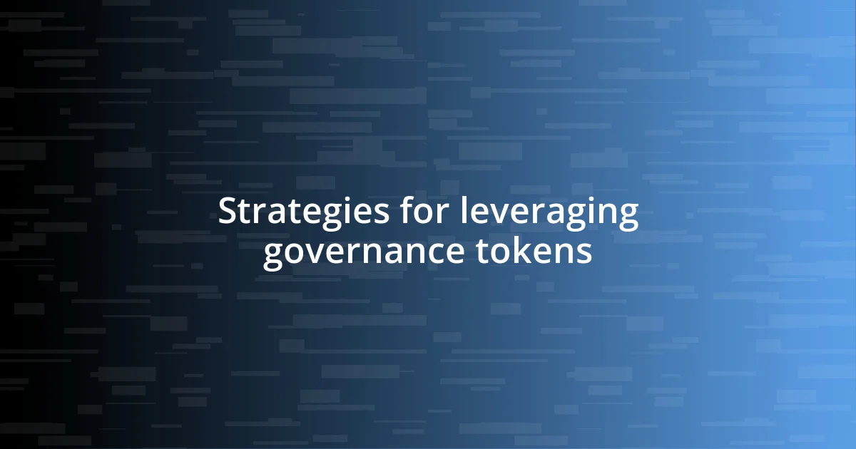 Strategies for leveraging governance tokens