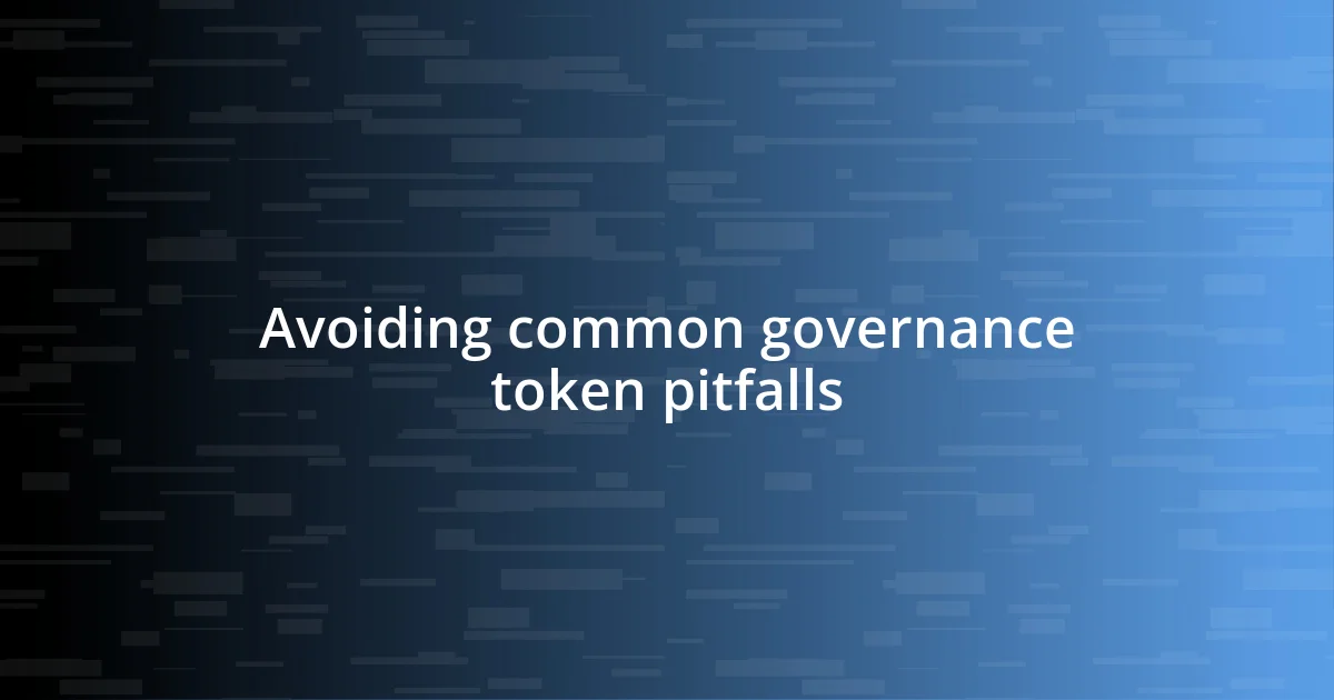 Avoiding common governance token pitfalls