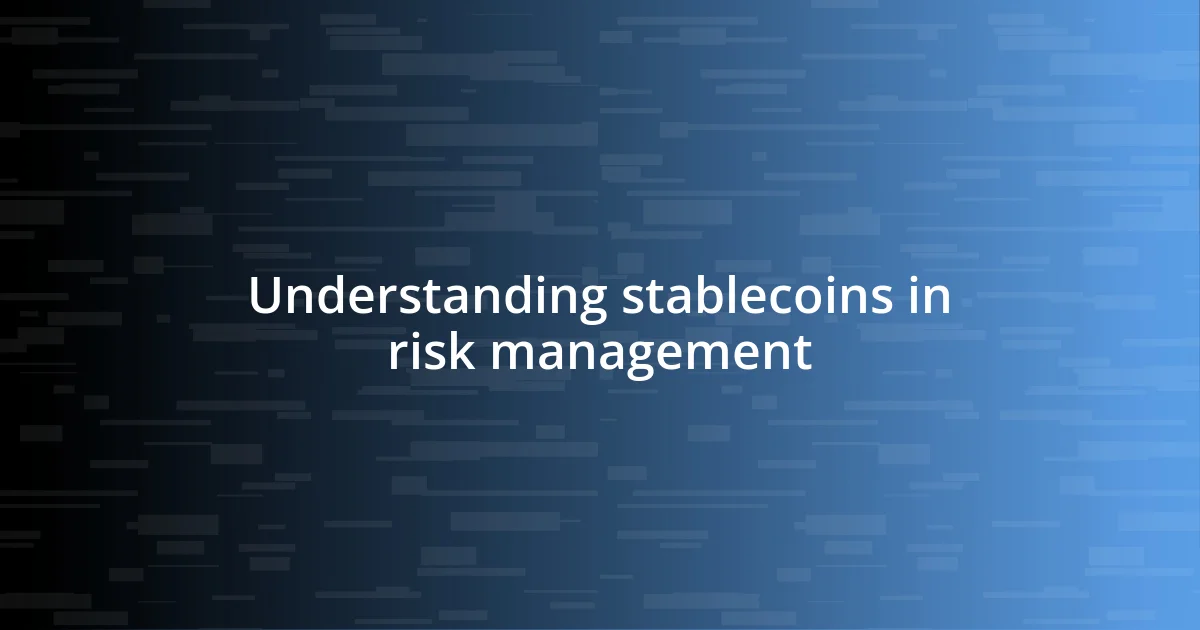 Understanding stablecoins in risk management