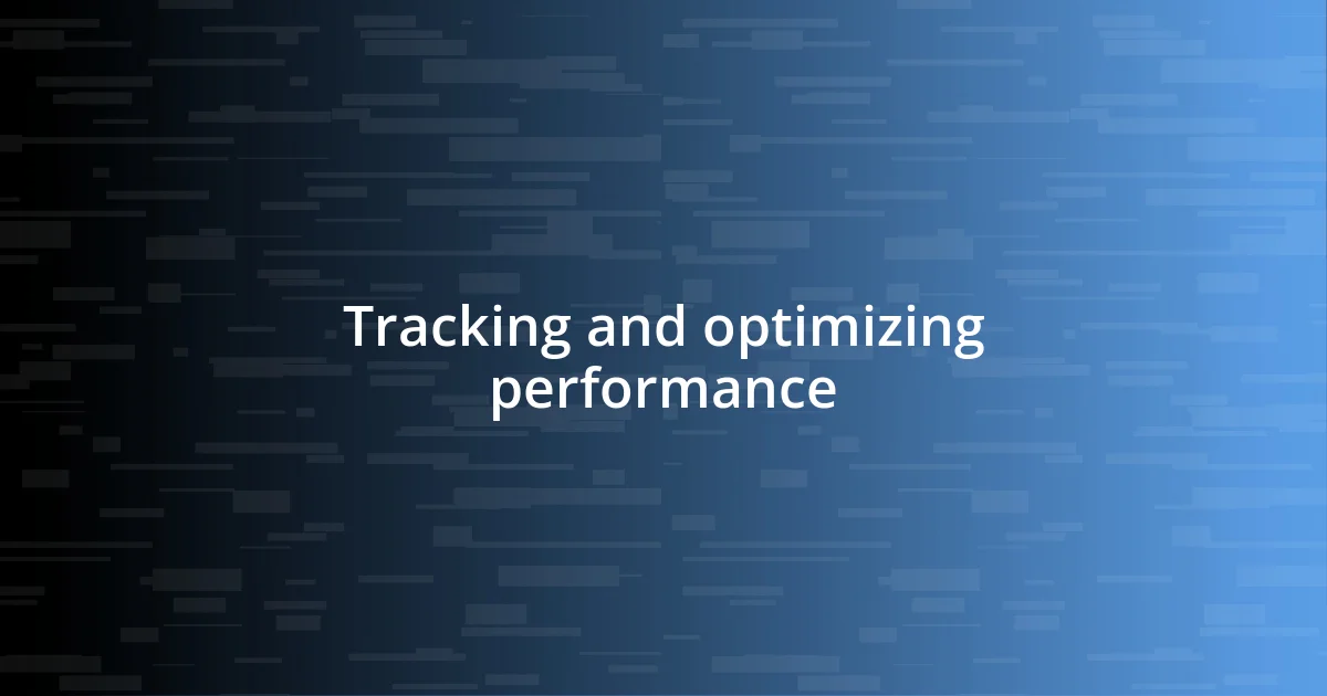 Tracking and optimizing performance