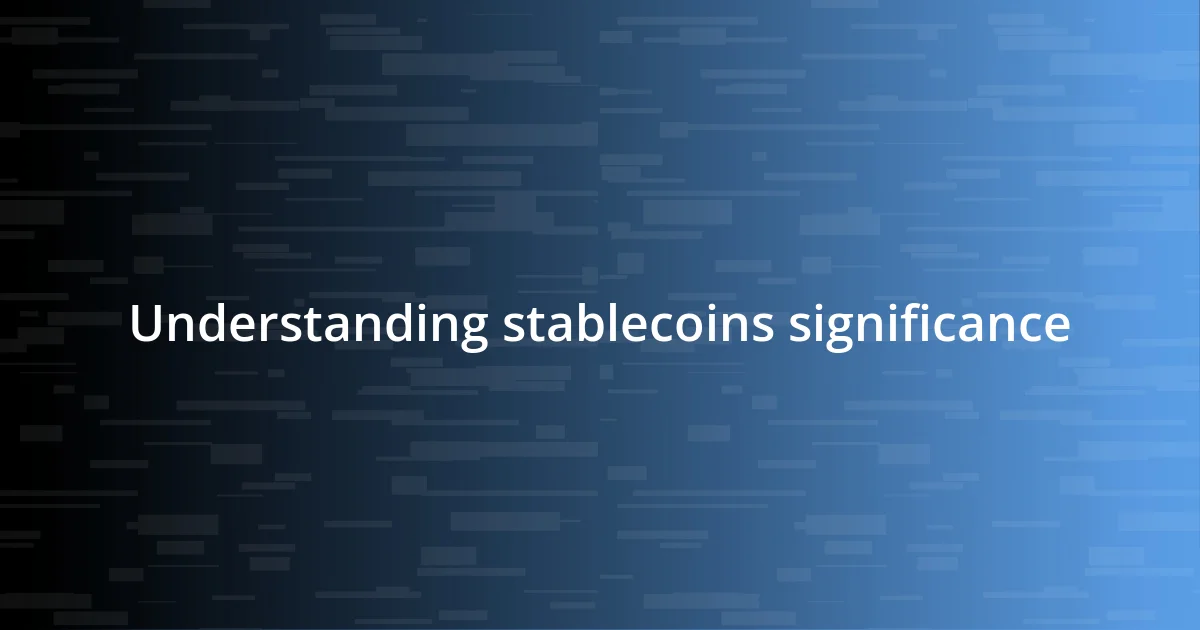 Understanding stablecoins significance