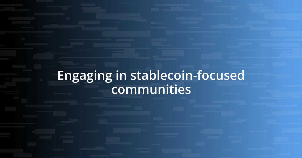 Engaging in stablecoin-focused communities