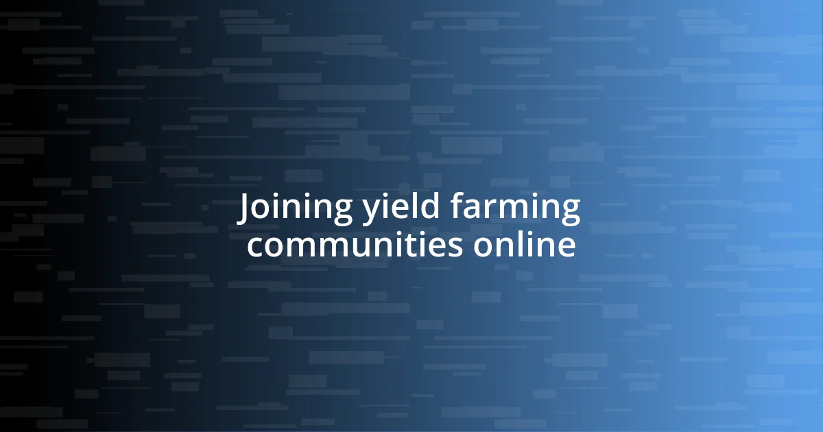 Joining yield farming communities online