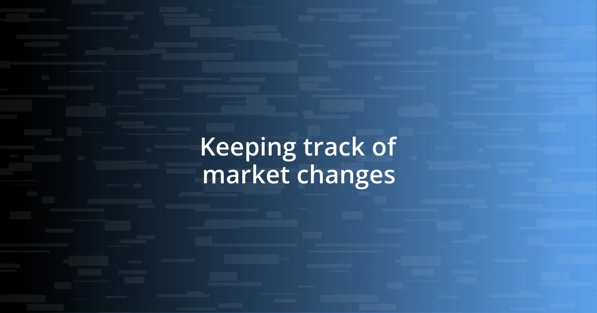 Keeping track of market changes