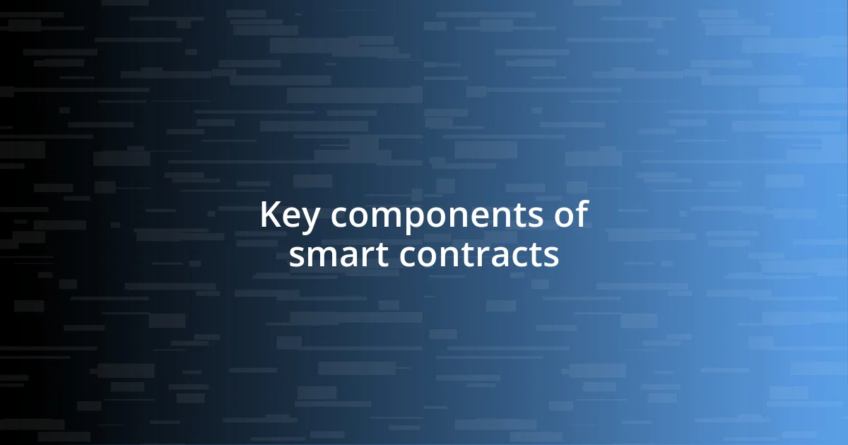 Key components of smart contracts