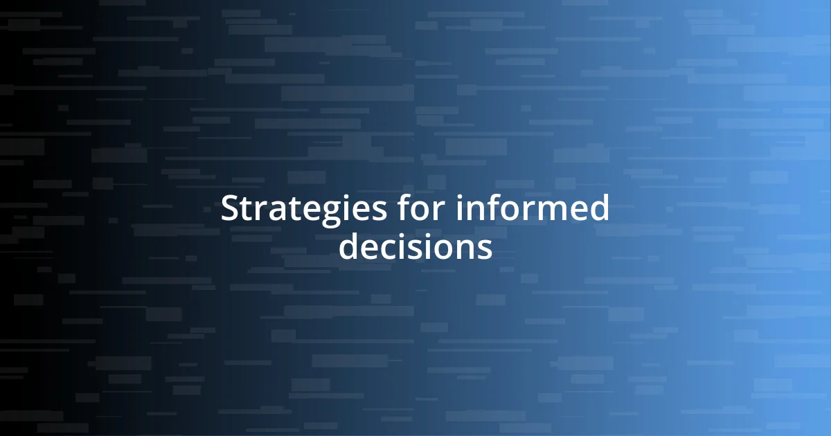 Strategies for informed decisions