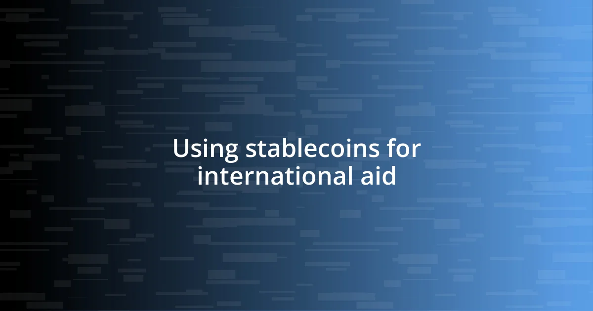 Using stablecoins for international aid