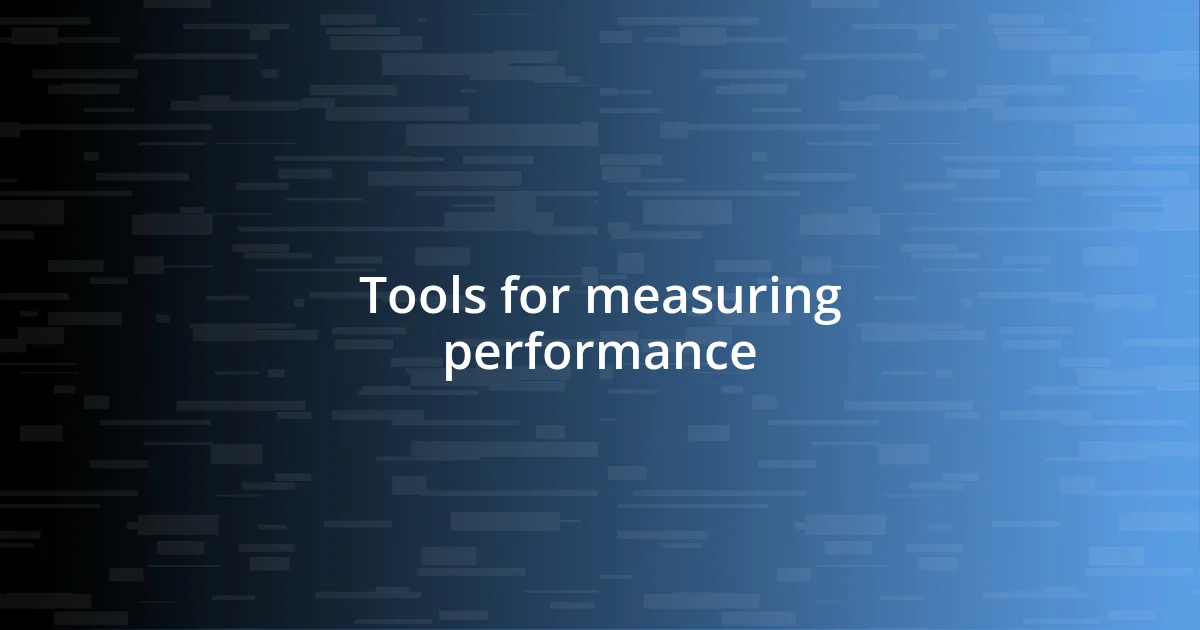 Tools for measuring performance