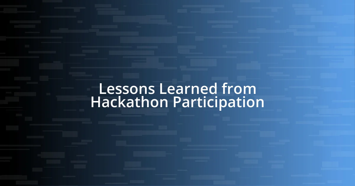 Lessons Learned from Hackathon Participation