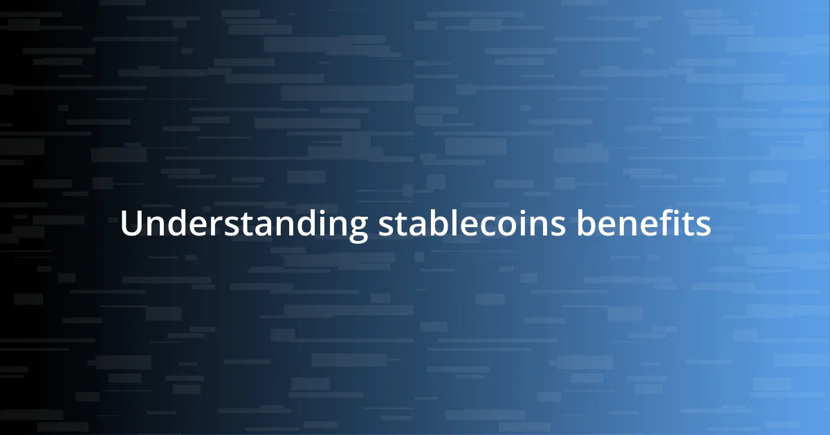 Understanding stablecoins benefits