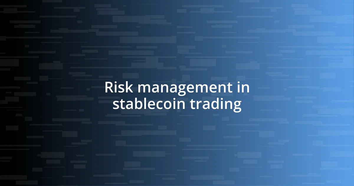 Risk management in stablecoin trading