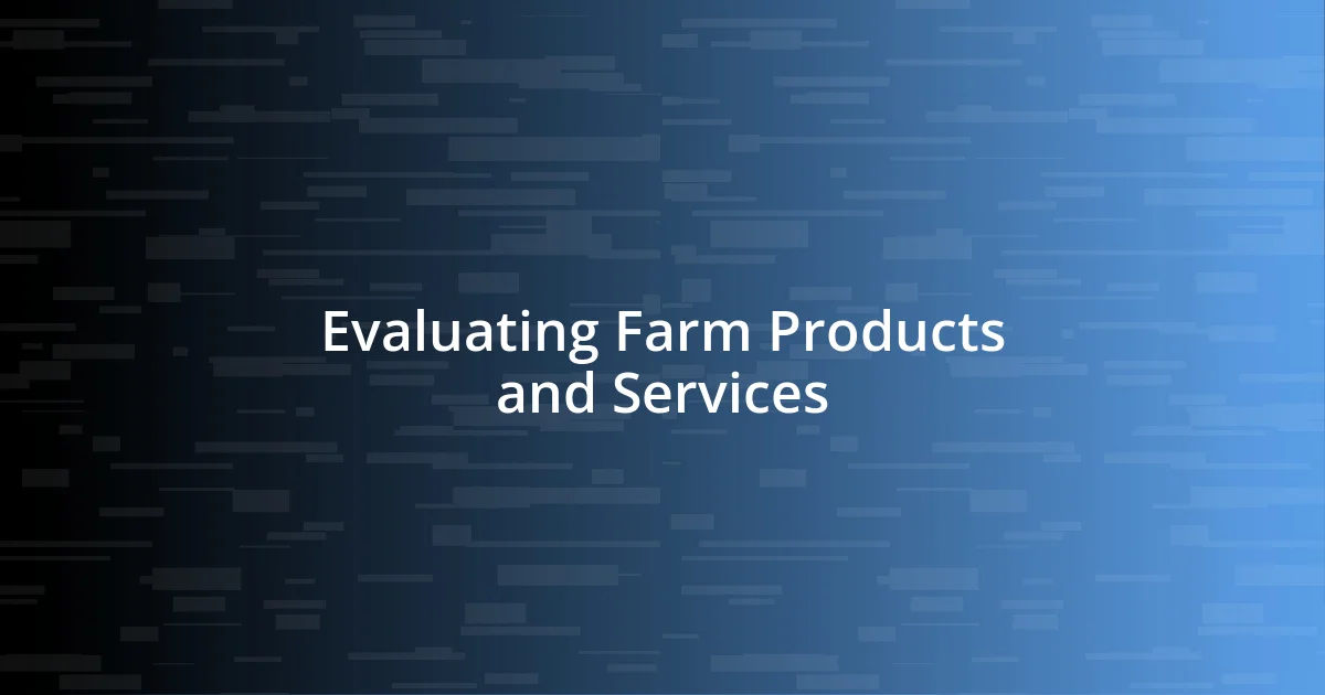 Evaluating Farm Products and Services